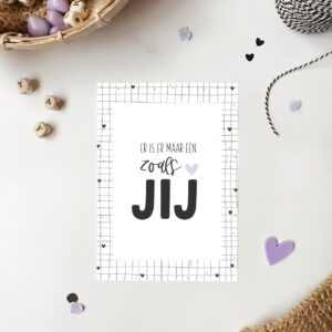 Ansichtkaart 'er is er maar één zoals jij'