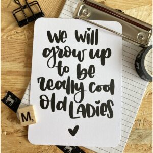 Ansichtkaart I We will grow up to be really cool old ladies