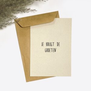 Ansichtkaart I Je krijgt de groeten!