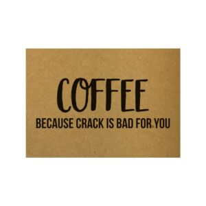 Ansichtkaart I coffee because crack is bad for you