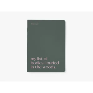 Notebook I My list of bodies I buried in the woods