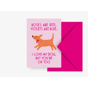 Kaart I I love my dog, but you're ok too..