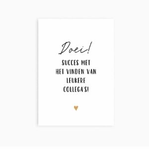 Ansichtkaart I Doei, succes met het vinden van leukere collega's I Studio Hoeked
