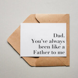 Ansichtkaart I Dad, you're like a father to me