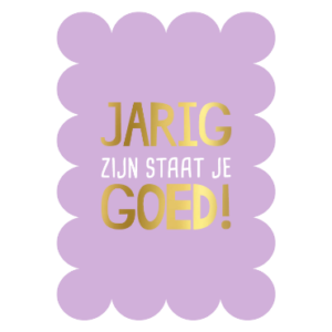Ansichtkaart I jarig zijn staat je goed I lila