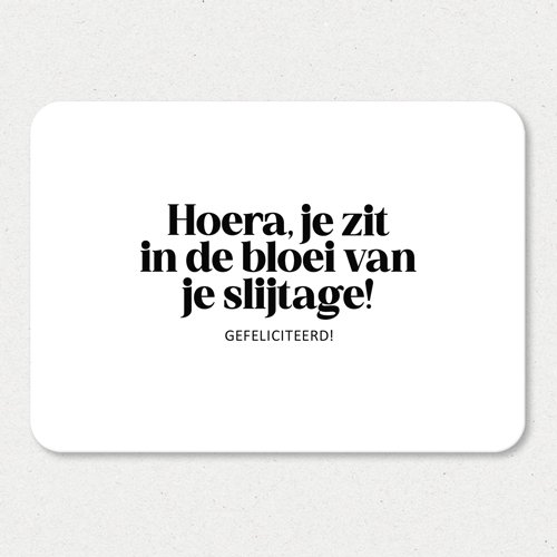 Kaart I Hoera! Je zit in de bloei van je slijtage